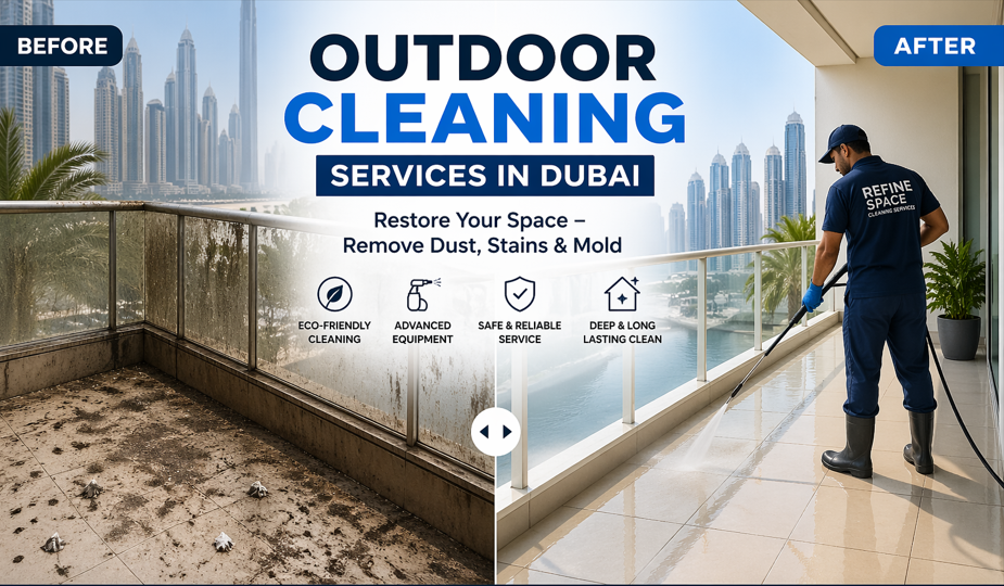 Outdoor Cleaning in Dubai: Why It’s Essential for Your Home or Business